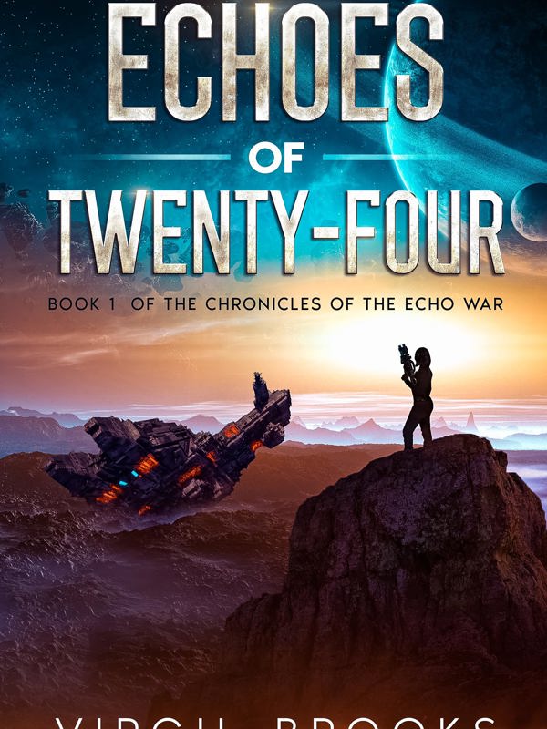 Echoes of Twenty-Four (The Chronicles of the Echo War Book 1)