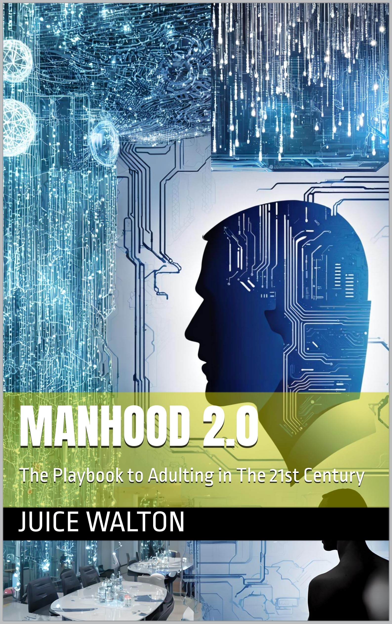 Manhood 2.0: The Playbook to Adulting in The 21st Century