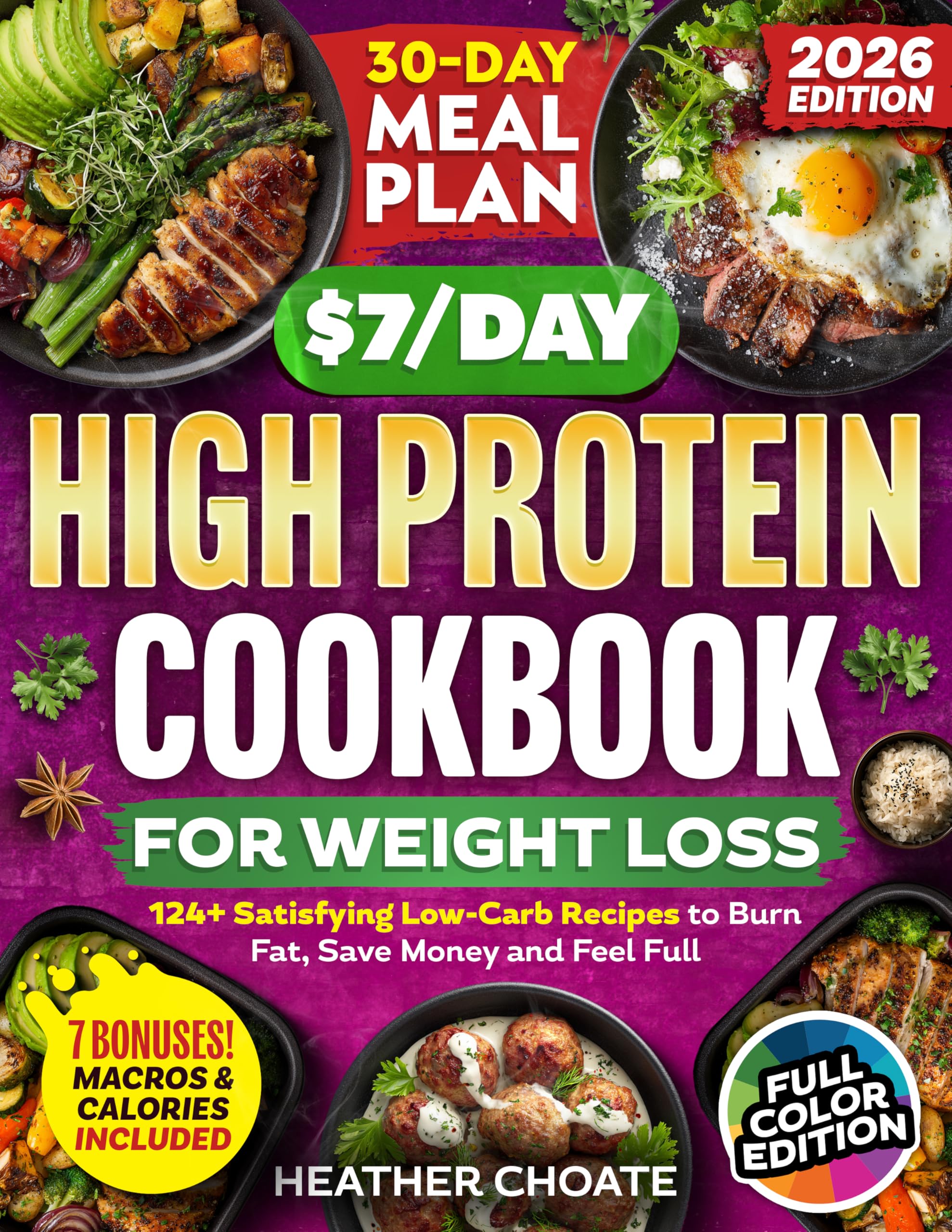 The $7/Day High Protein Cookbook for Weight Loss: 124 Easy Low Carb Recipes + 30-Day Meal Plan to Burn Fat Naturally, Boost Metabolism, Feel Full & Eat ... (High Protein, Low Carb for Weight Loss 1)