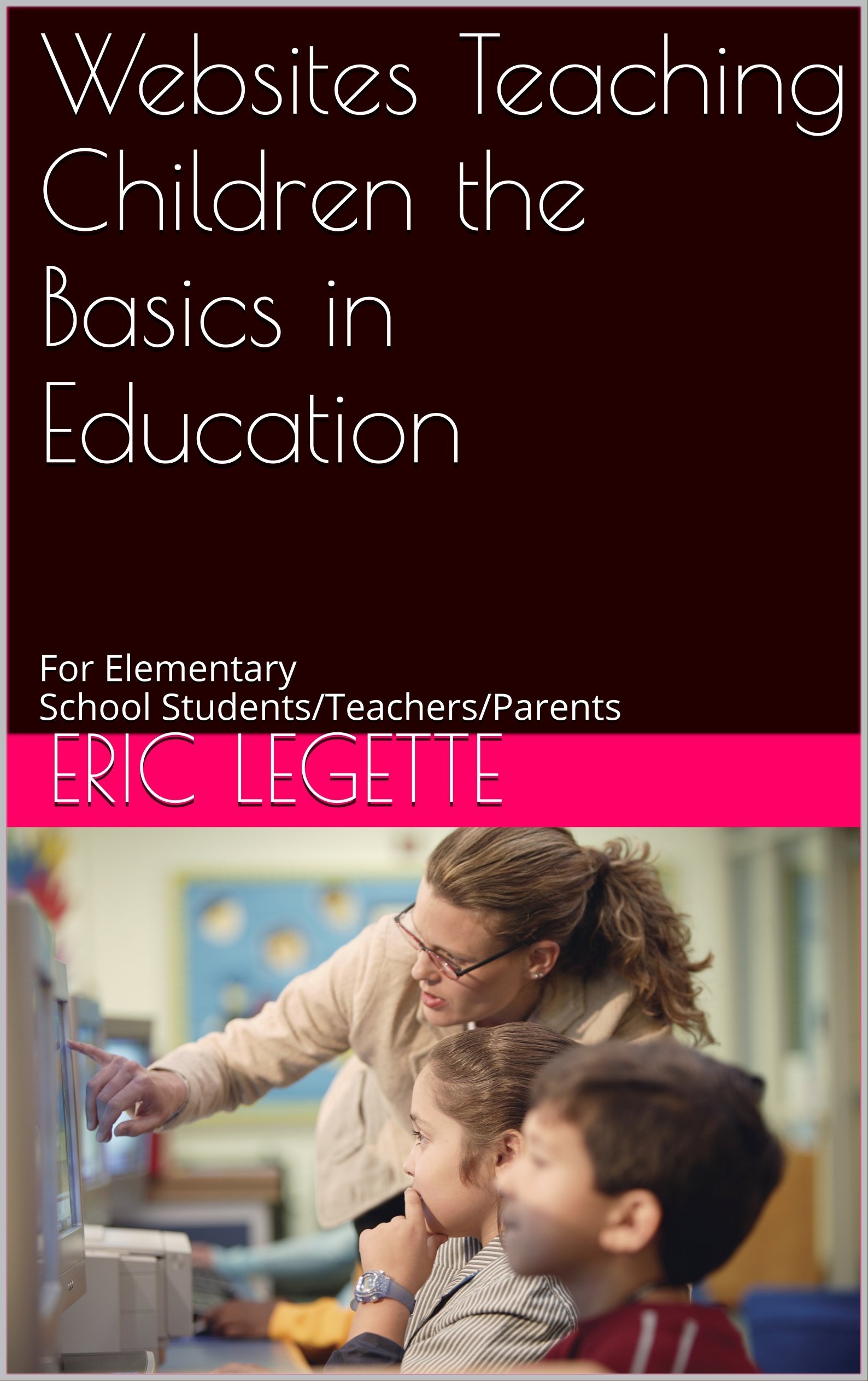 Websites Teaching Children the Basics in Education: For Elementary School Students/Teachers/Parents