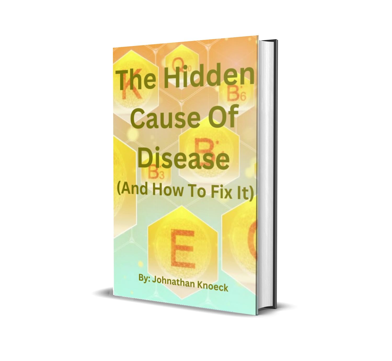 The Hidden Cause Of Disease: (And How To Fix It)