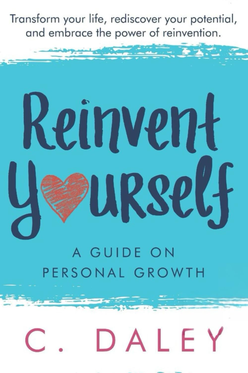 Reinvent Yourself: A Guide To Personal Growth