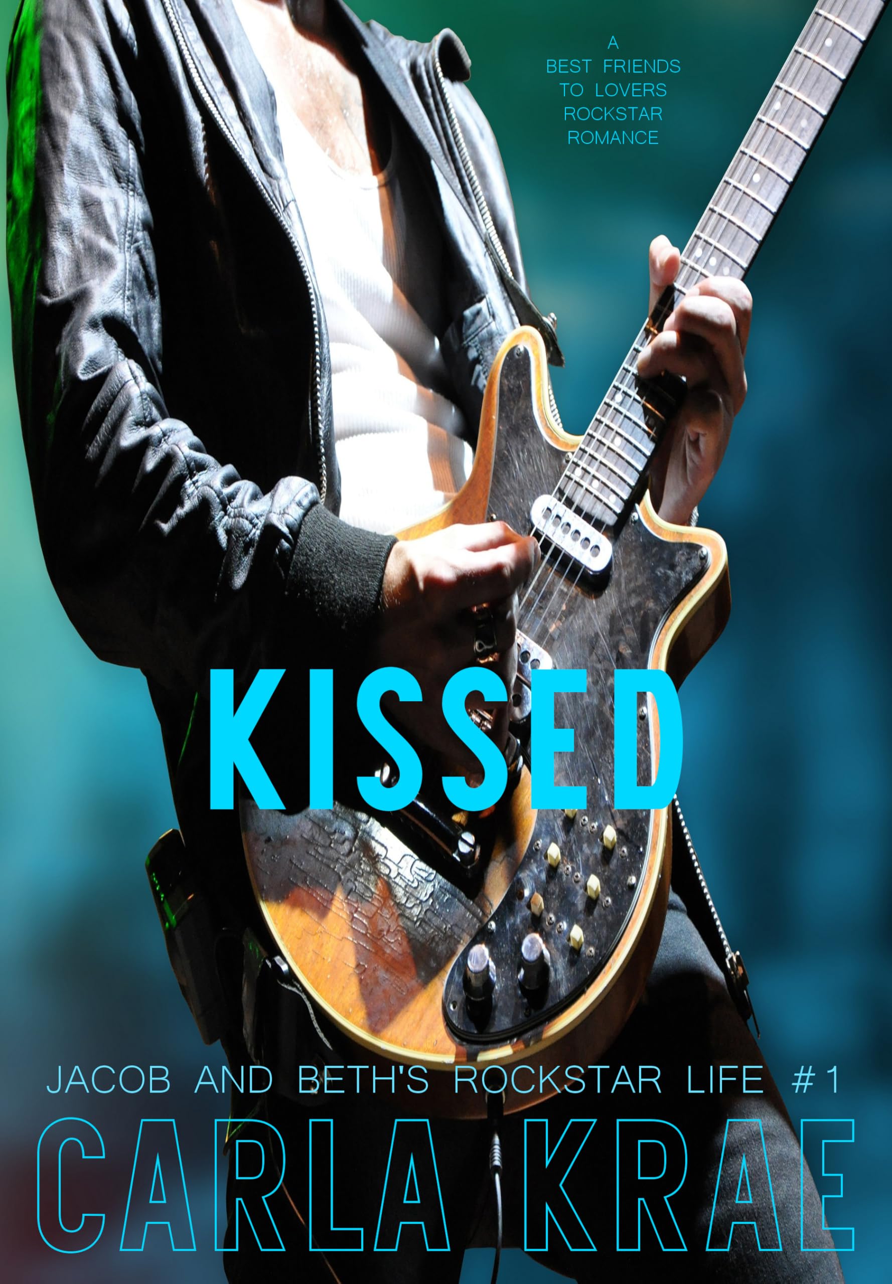 Kissed - A Best Friends to Lovers Rock Star Romance (Jacob and Beth's Rockstar Life #1) (My Once and Future Love Revisited)