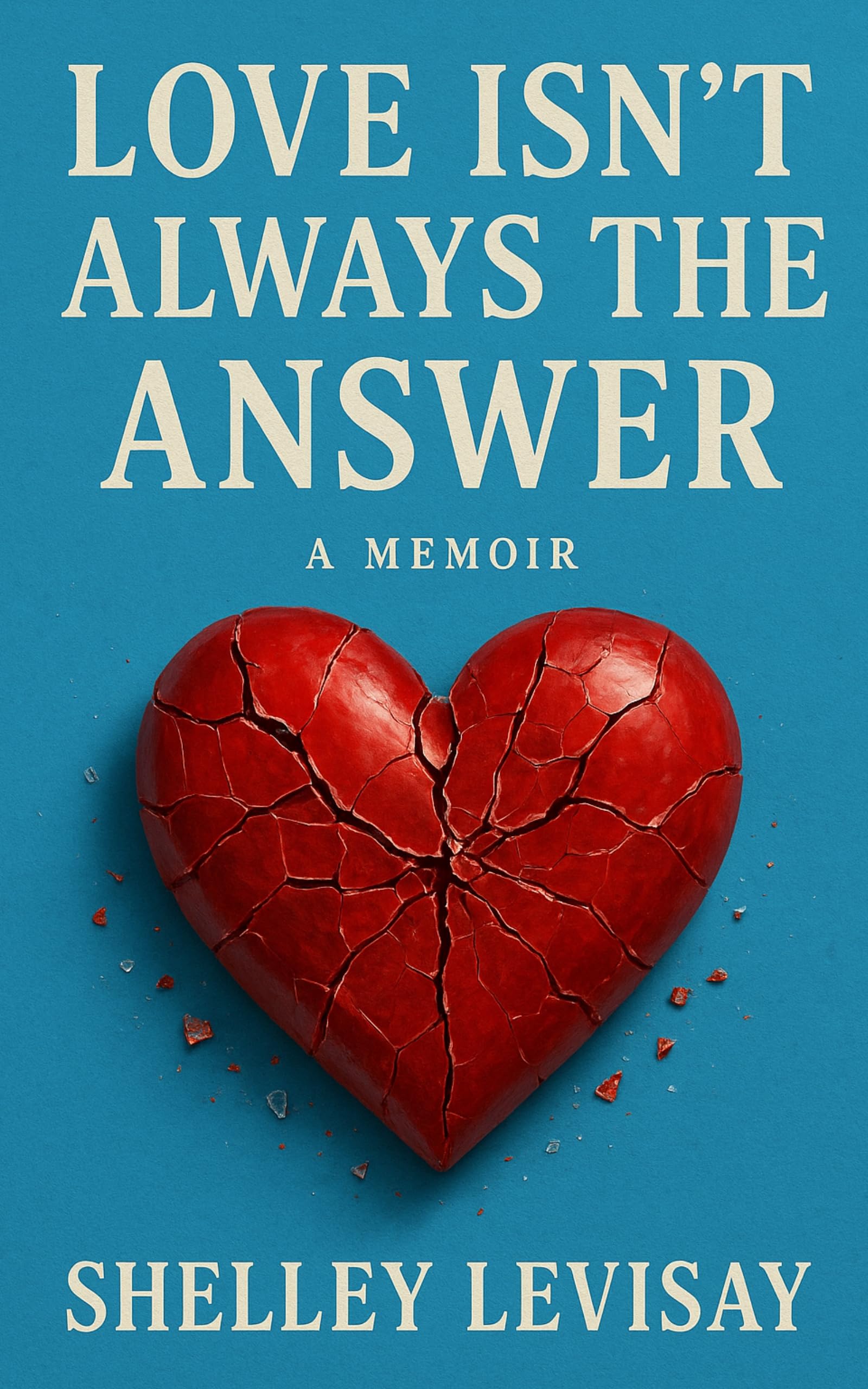 Love Isn't Always the Answer: How a Successful Attorney Survived Narcissistic Abuse