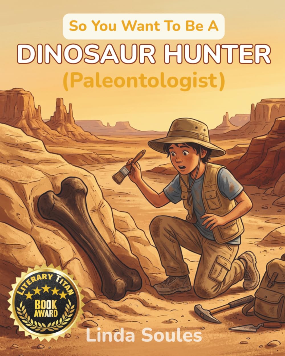 So You Want To Be A Dinosaur Hunter (Paleontologist)