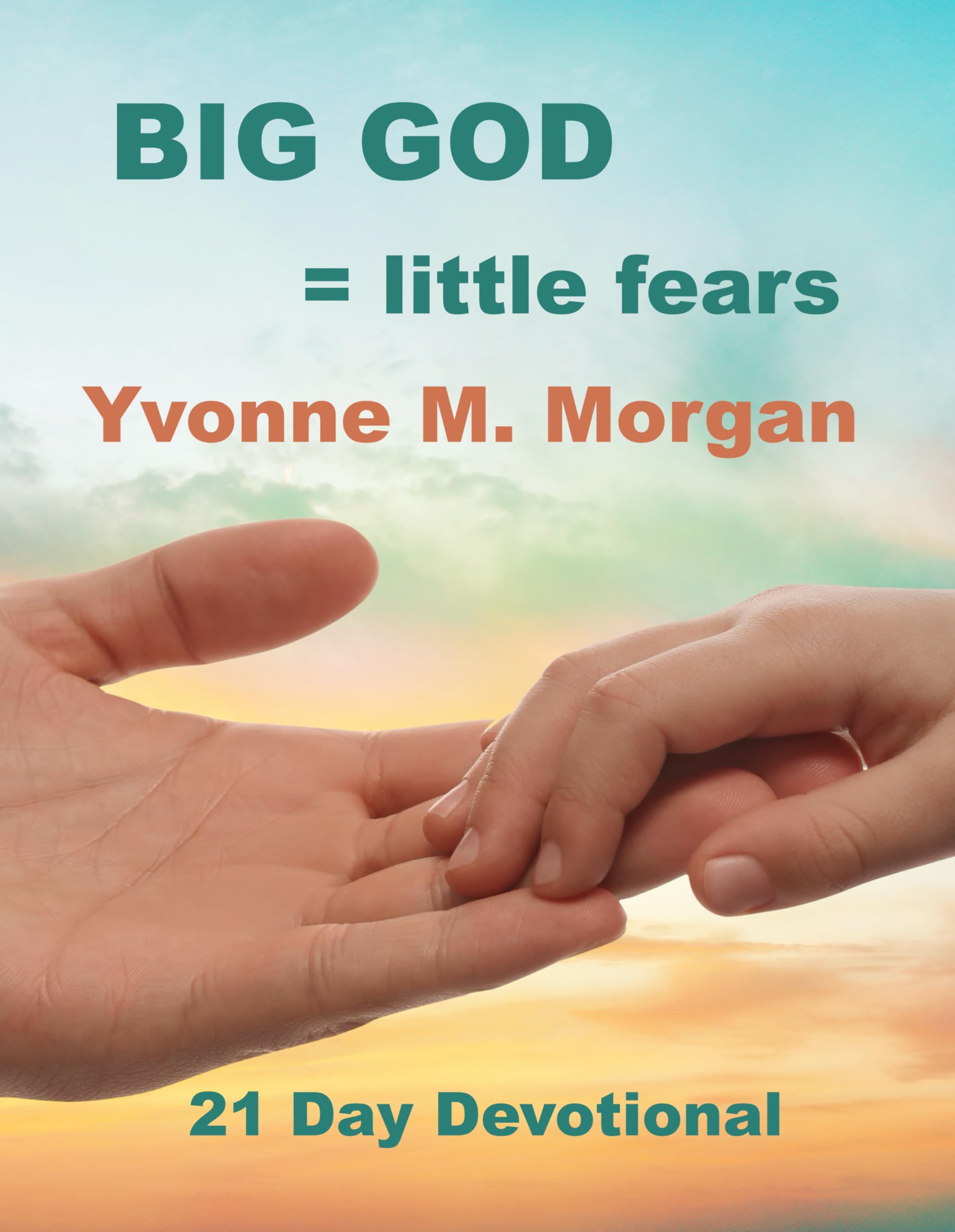 BIG GOD = little fears: 21 Day Devotional