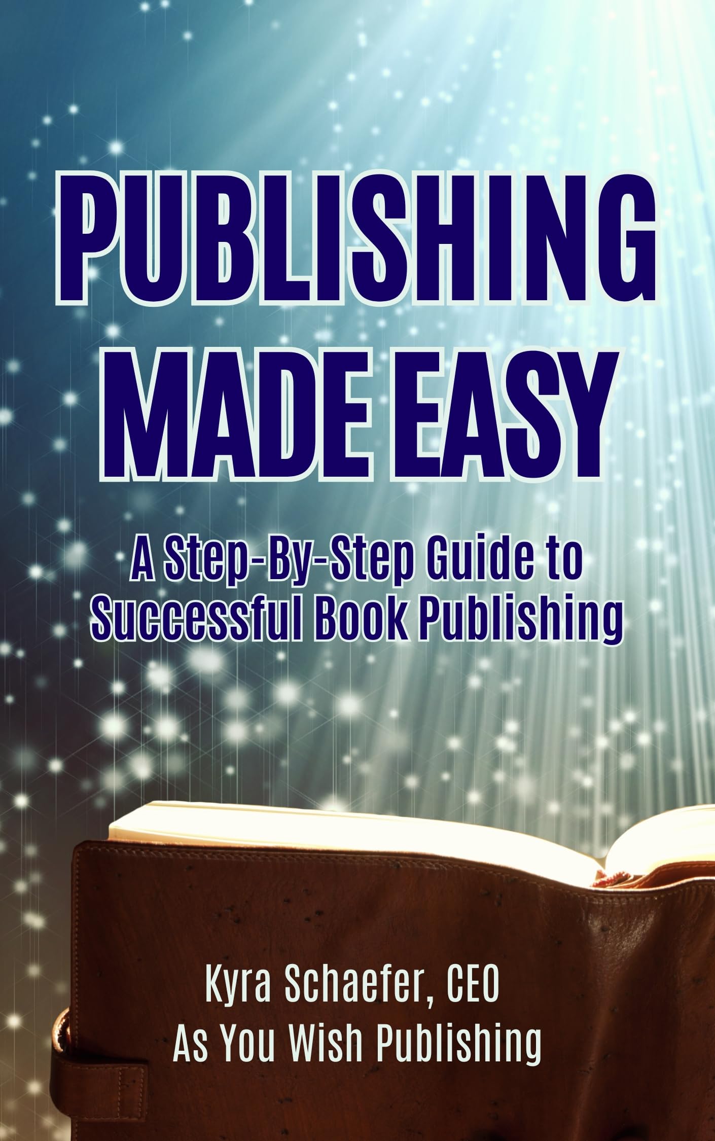 Publishing Made Easy: A Step-By-Step Guide To Successful Book Publishing