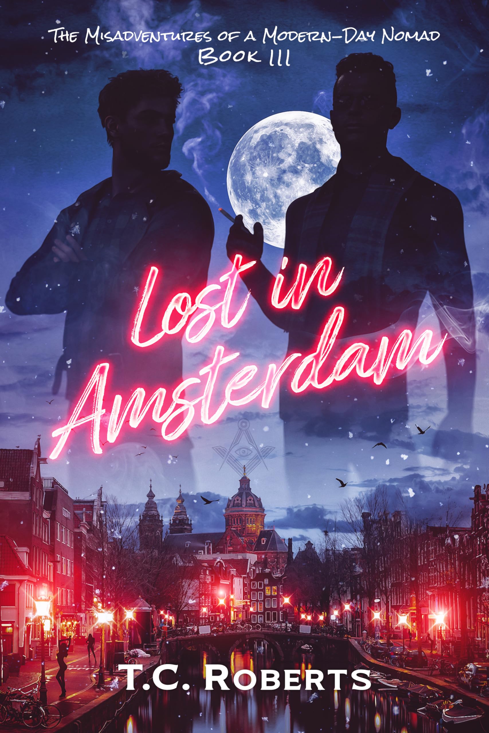 Lost in Amsterdam: An Archie Flynn Misadventure (The Misadventures of a Modern-day Nomad Book 3)