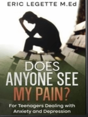 Does Anyone See My Pain?-For Teenagers Dealing with Anxiety and Depression