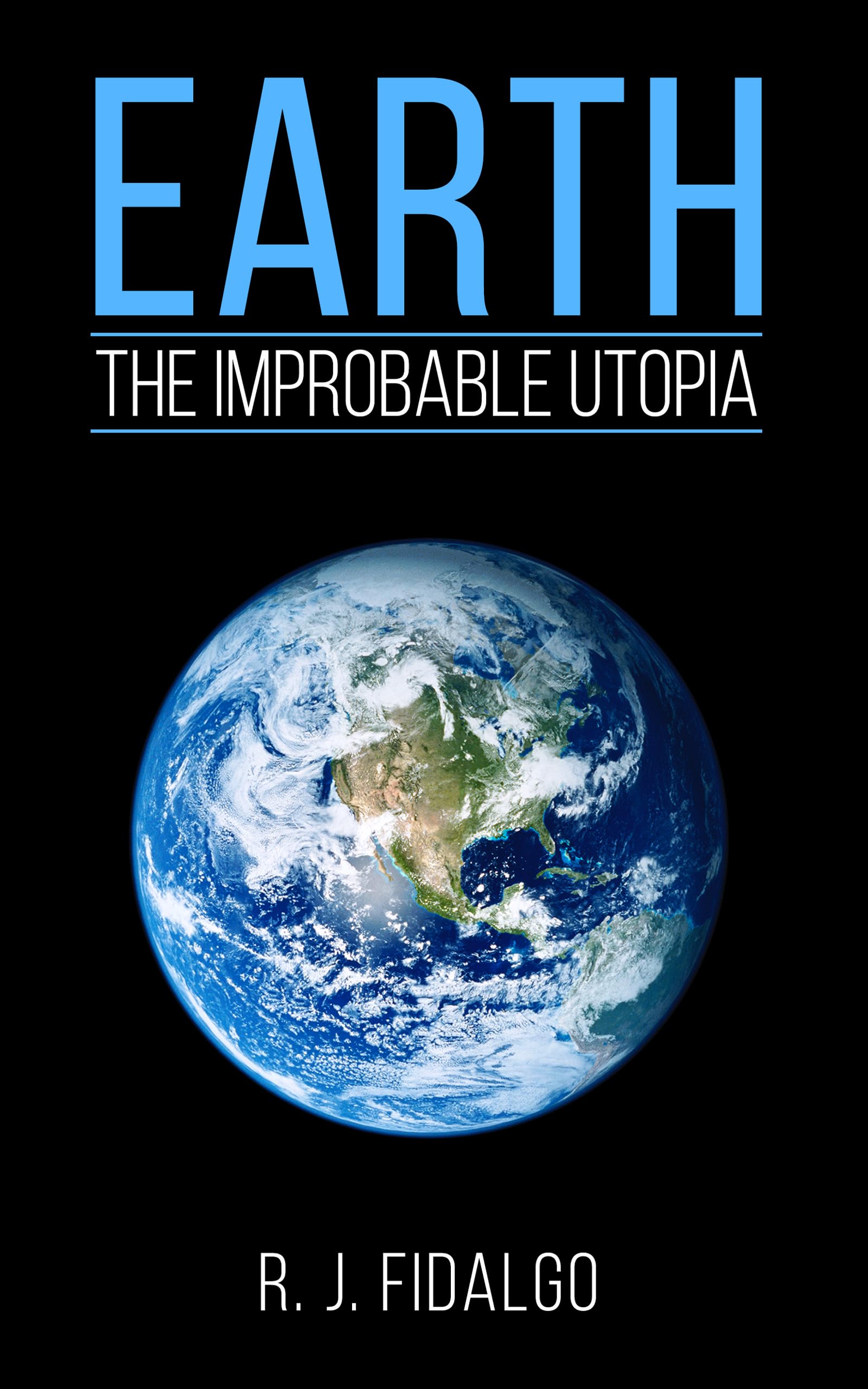 Earth, The Improbable Utopia (Living Consciousness Series Book 2)